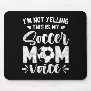 I'm Not Yelling This Is My Soccer Mum Voice Mother Mouse Pad