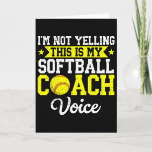 I'm Not Yelling This Is My Softll Coach Voice Funn Card
