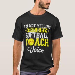 I'm Not Yelling This Is My Softll Coach Voice Funn T-Shirt