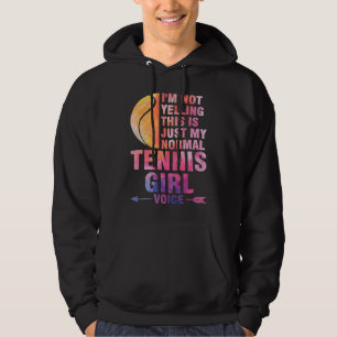 I'm not yelling this is tennis girl voice tennis hoodie