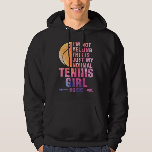 I'm not yelling this is tennis girl voice tennis hoodie (Front)