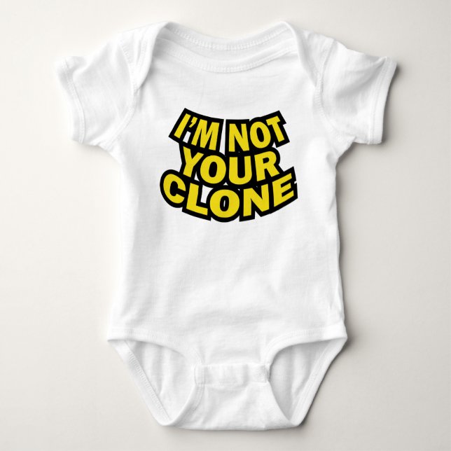 I'm Not Your Baby Clone Baby Bodysuit (Front)