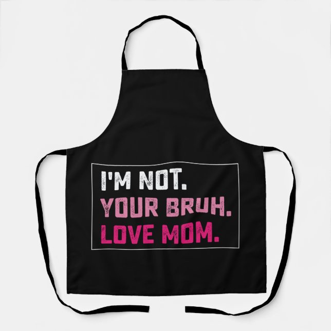 I'm Not Your Bruh Love Mum Groovy Mother's Day Apron (Front)