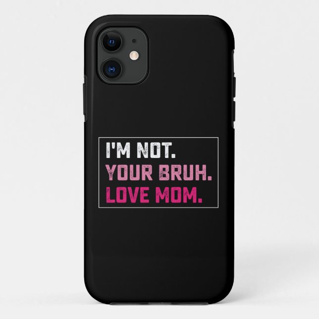 I'm Not Your Bruh Love Mum Groovy Mother's Day Case-Mate iPhone Case (Back)