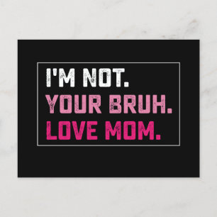 I'm Not Your Bruh Love Mum Groovy Mother's Day Postcard