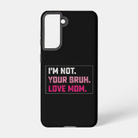 I'm Not Your Bruh Love Mum Groovy Mother's Day