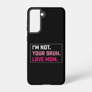 I'm Not Your Bruh Love Mum Groovy Mother's Day Samsung Galaxy Case