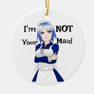 I'm Not Your Maid Ceramic Ornament