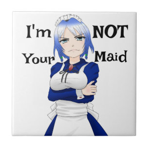 I'm Not Your Maid Ceramic Tile