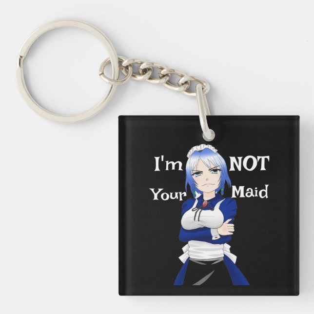 I'm Not Your Maid Keychain (Front)