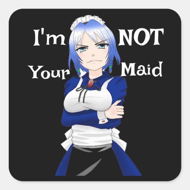 I'm Not Your Maid Sticker (Front)