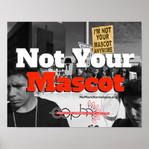 I'm Not Your Mascot Anymore cardstock poster