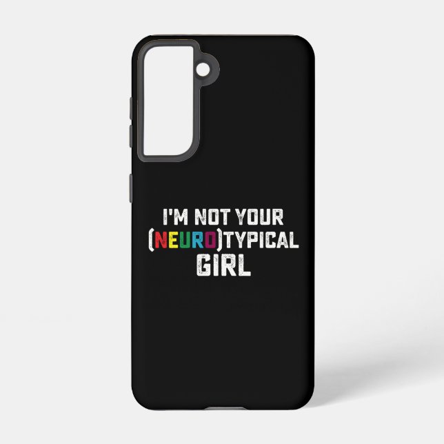 I'm Not Your Neurotypical Girl Autism Awareness Samsung Galaxy S21 Case (Back)