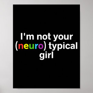 Im Not Your Neurotypical Girl Funny Autism Neurodi Poster
