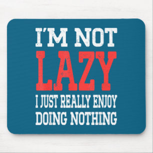 I'm Nothing Saying Really Enjoy Not I Doing Just L Mouse Pad