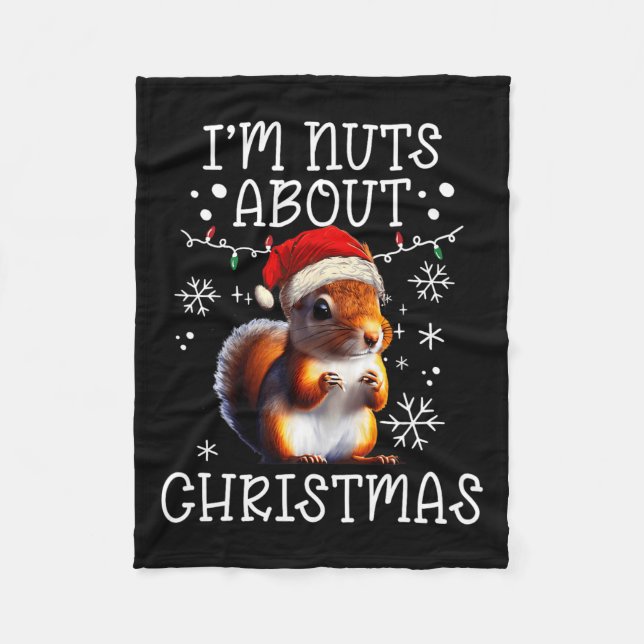 I'm Nuts About Christmas - Funny Xmas Squirrel  Fleece Blanket (Front)