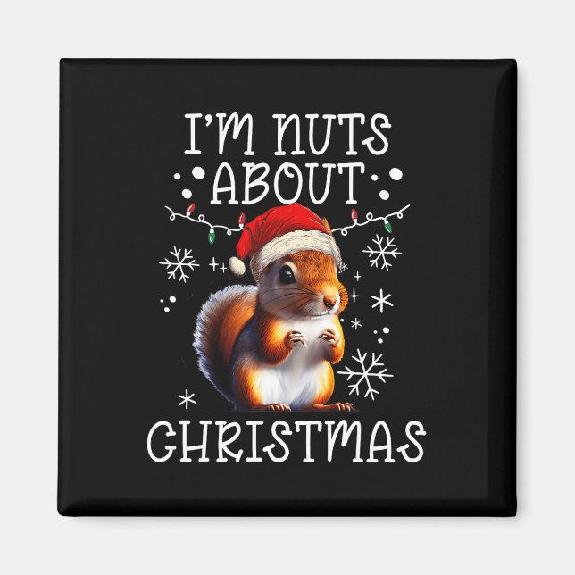 I'm Nuts About Christmas - Funny Xmas Squirrel  Magnet (Front)
