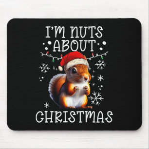 I'm Nuts About Christmas - Funny Xmas Squirrel  Mouse Pad