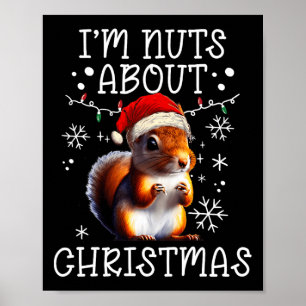 I'm Nuts About Christmas - Funny Xmas Squirrel  Poster