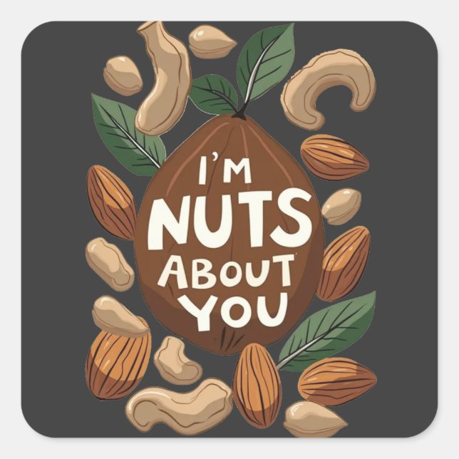 I'm Nuts About You - Funny Nut Lovers Design Square Sticker (Front)