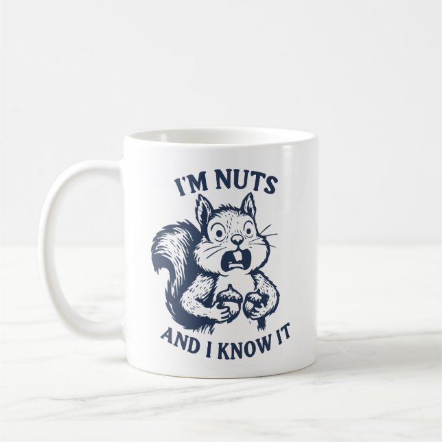 I'm nuts and I know it squirrel Coffee Mug (Left)