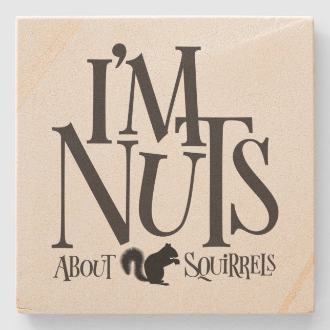 I'm Nuts - funny Squirrel lover Stone Coaster (Front)