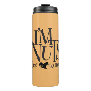I'm Nuts - funny Squirrel lover Thermal Tumbler
