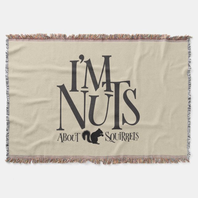 I'm Nuts - funny Squirrel lover Throw Blanket (Front)