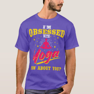Im Obsessed With Yoga How About You T-Shirt