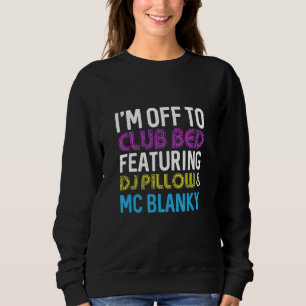 I'm off to club bed dj pillow and mc blanky sweatshirt