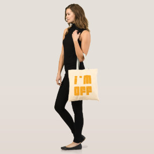 I'm Off Tote Bag