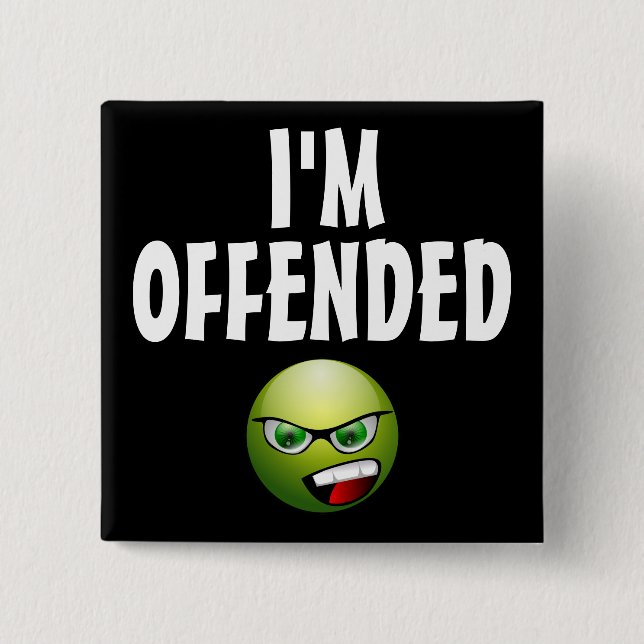 I'm Offended Angry 15 Cm Square Badge (Front)