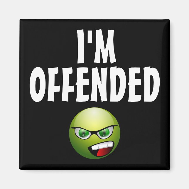 I'm Offended Angry Magnet (Front)