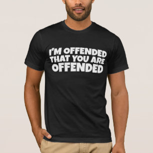 I'M OFFENDED FUNNY T-SHIRT