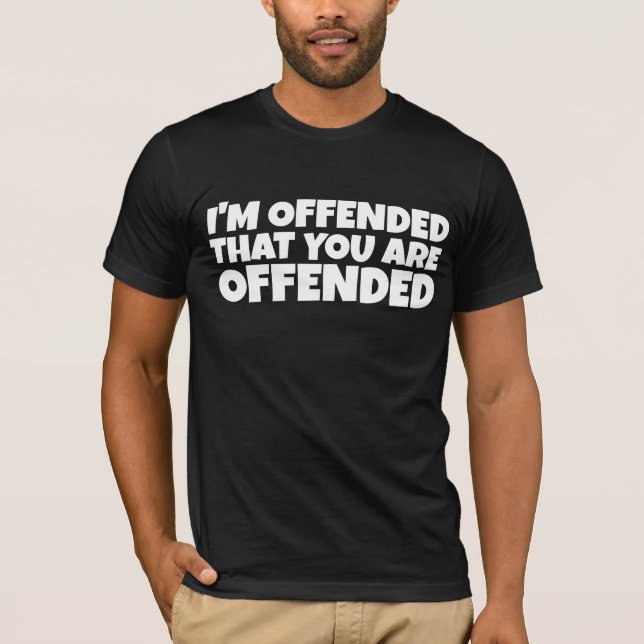 I'M OFFENDED FUNNY T-SHIRT (Front)