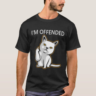 Im Offended T ,Angry Cat T,Cat Giving The Finger T-Shirt