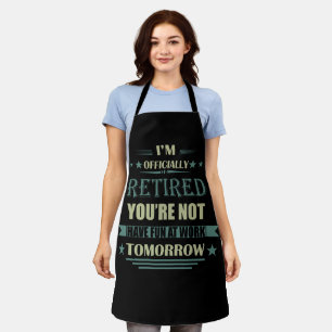 I'm officially retired funny retirement gifts apron