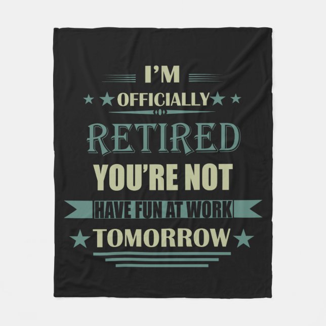 I'm officially retired funny retirement gifts fleece blanket (Front)
