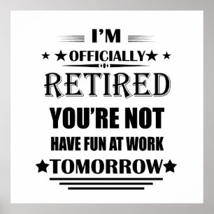 I'm officially retired Funny Retirement Gifts Poster