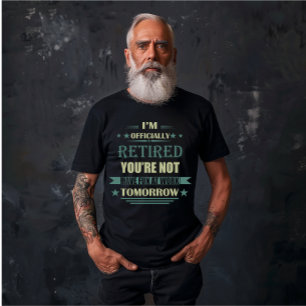I'm officially retired Funny Retirement Gifts T-Shirt