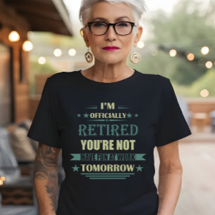 I'm officially retired Funny Retirement Gifts T-Shirt