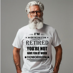 I'm officially retired Funny Retirement Gifts T-Shirt