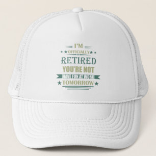 I'm officially retired funny retirement gifts trucker hat