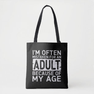 I'm Often Mistaken for an Adult Because of My Age Tote Bag
