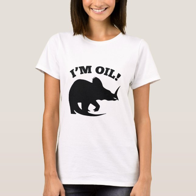 I'm Oil! T-Shirt (Front)