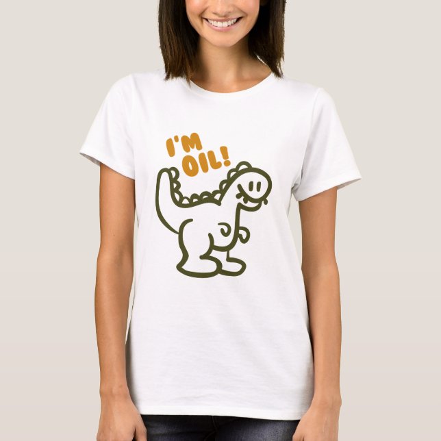 I'm Oil! T-Shirt (Front)