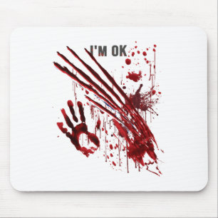 I'm Ok Bloody Hand Blood Splatter Handprint Claws  Mouse Pad