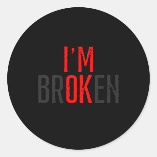 I'M Ok Broken Classic Round Sticker