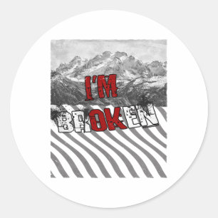 I'm Ok Broken - I'm Broken 1 Classic Round Sticker