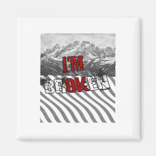 I'm Ok Broken - I'm Broken 1  Magnet